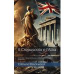 Il Crepuscolo e l'Alba: Un'Analisi Critica sull'Ascesa e il Declino dell'Impero Britannico