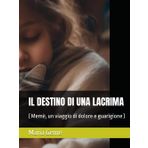 IL DESTINO DI UNA LACRIMA: ( Memè, un viaggio di dolore e guarigione )