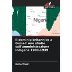 Il dominio britannico a Gumel: uno studio sull'amministrazione indigena 1903-1939