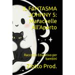 IL FANTASMA JOHNNY 5: Marachelle All'Aperto: Racconto Educativo per bambini