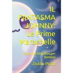 IL FANTASMA JOHNNY: Le Prime Marachelle: Racconto Educativo per Bambini