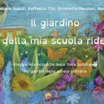 Il giardino della mia scuola ride!: Viaggio alla scoperta della flora spontanea dei giardini delle scuole primarie