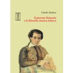 Il giovane Bakunin e la filosofia classica tedesca (Germanica)