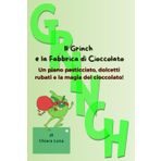 Il Grinch e la Fabbrica di Cioccolato: Un piano pasticciato, dolcetti rubati e la magia del cioccolato!