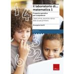 Il laboratorio di... Matematica 1. Proposte operative per competenze. Classi prima, seconda e terza della scuola primaria. Nuova ediz. Con CD-ROM (I materiali)