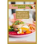 IL LIBRO COMPLETO DELLA DIETA DI RECUPERO: Deliziose ricette con benefici nutrizionali per un recupero più rapido da paralisi e instabilità