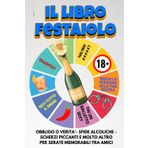 IL LIBRO FESTAIOLO: Obbligo o Verità - Sfide Alcoliche - Scherzi Piccanti e molto altro per Serate Memorabili tra Amici