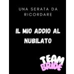 IL MIO ADDIO AL NUBILATO: UNA SERATA DA RICORDARE