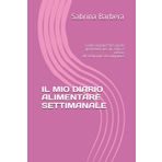IL MIO DIARIO ALIMENTARE SETTIMANALE: Come organizzare i pasti giornalieri per un anno e mezzo. 80 settimane da compilare