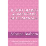 IL MIO DIARIO ALIMENTARE SETTIMANALE: Pianificare i pasti giornalieri per un anno e mezzo. 80 settimane da compilare