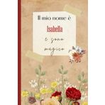 Il mio nome è Isabella e sono magico: Bellissimo regalo per ragazze e donne con il nome Isabella un taccuino a righe personalizzato per Isabella
