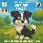Il Mio Nuovo Amico Border Collie [Edizione Bianco e Nero]: Un Divertente Libro da Colorare e di Attività per Bambini dai 4 ai 10 Anni sulla Loro Razza ... Gioca e Preparati per il Tuo Nuovo Cucciolo