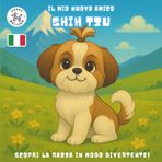 Il Mio Nuovo Amico Shih Tzu: Un Divertente Libro da Colorare e di Attività per Bambini dai 4 ai 10 Anni sulla Loro Razza di Cane Preferita | Impara, Gioca e Preparati per il Tuo Nuovo Cucciolo