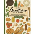 Il mio ricettario da scrivere: quaderno per ricette da scrivere e conservare ordinatamente fino a 120: Ricettario da scrivere personalizzabile con indice e tabella conversione