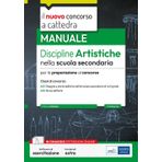 Il nuovo Concorso a cattedra. Discipline artistiche nella scuola secondaria. Manuale per la preparazione al concorso a cattedra classi di concorso A01 e A54. Con software di esercitazione