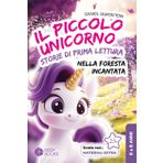 Il Piccolo Unicorno Nella Foresta Magica - Storie di prima lettura (prima e seconda elementare) da 6 a 8 anni: Libro sul coraggio e l'amicizia per imparare a leggere