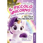 Il Piccolo Unicorno sull'Isola dell'Arcobaleno - storie di prima lettura per bambine di prima e seconda elementare: storie di coraggio e amicizia - ... bambine di 6-8 anni e amanti degli unicorni