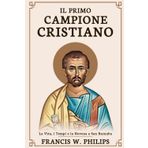 IL PRIMO CAMPIONE CRISTIANO: La Vita, i Tempi e la Novena a San Barnaba