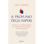 Il profumo degli imperi. Chanel n° 5 e Mosca Rossa: la storia del XX secolo in due profumi (Saggi stranieri)