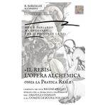 «IL REBIS» L’OPERA ALCHEMICA ossia la PRATICA REALE: Completa dei suoi REGIMI o REGNI spiegata per la prima volta chiaramente per i FRATELLI INIZIATI ... operative - Fare di sé l'Opera, Band 2)