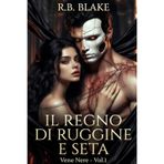 Il Regno di Ruggine e Seta: Vene Nere - Vol. 1
