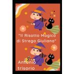 "Il Risotto Magico di Strega Giuliana"