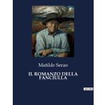 Il Romanzo Della Fanciulla: Un viaggio nell'universo femminile attraverso le parole di Matilde Serao: 9628