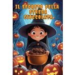 Il Segreto della Strega Cioccolata: Un'avventura di Halloween tra magia e amicizia nel Bosco Incantato