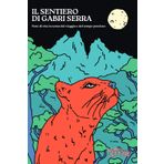 Il sentiero di Gabri Serra: Note di vita in nome del viaggio e del tempo prezioso