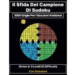 Il Sfida del Campione di Sudoku: 3000 Griglie per i Giocatori Ambiziosi