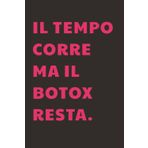 Il tempo corre, ma il botox resta: Taccuino per Appunti Divertente | Quaderno a Righe per un Collega, Amico, Amica | Idea Regalo da Ufficio: quaderno divertente amica