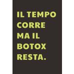 il tempo corre ma il botox resta: Taccuino per Appunti Divertente | Quaderno a Righe per un Collega, Amico, Amica | Idea Regalo da Ufficio: quaderno divertente