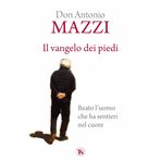 Il Vangelo dei piedi. Beato l’uomo che ha sentieri nel cuore. Nuova ediz.