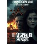 Il Vespro Di Sangue, dark fantasy adulti: Intrighi, vendette e passioni mortali in un'isola del Mediterraneo.