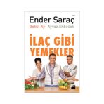 İLAÇ GIBI YEMEKLER - AYVAZ AKBACAK;BETÜL AY;ENDER SARAÇ