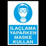 İlaçlama Yapılırken Maske Kullan Uyarı Levhası 30x40cm