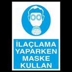 İlaçlama Yapılırken Maske Kullan Uyarı Levhası 40x60cm