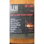 İleri 3 Aylık Atatürkçü Fikir Dergisi Sayı: 38-39 * 2008 / Akp Ve Kürt - İslam Faşizmi