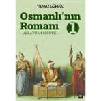 İleri Yayınları Osmanlı'nın Romanı - 1: Ahlat'tan Söğüt'e