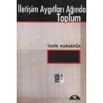 İletişim Aygıtları Ağında Toplum - Tahir Karaboğa