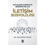 İletişim Sosyolojisi: Kitleleri Harekete Geçirme Silahı