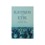 İletişim ve Etik - Gülbuğ Erol