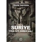 İletişim Yayınları - Suriye Yıkıl Git, Diren Kal! Fehim Taştekin - Fehim Taştekin