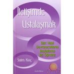 İLETİŞİMDE USTALAŞMAK - SAIM KOÇ