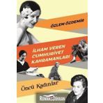 İlham Veren Cumhuriyet Kahramanları - Özlem Özdemir