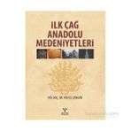 İlk Çağ Anadolu Medeniyetleri - yuksel ggngor