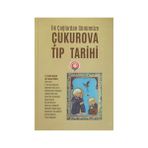 İlk Çağlardan Günümüze Çukurova Tıp Tarihi - S. Haluk Uygur Ali İhsan Ökten İlter Uzel K. Serdar Girginer Mehmet Emin Arıcı Mehmet Gazi Kobaner Hüseyin Bayram Nurettin Çelmeoğlu Ayça Gerçek Serpil Demirci Bekircan Tahberer Mehmet Ekrem Akçal Mustafa Karad