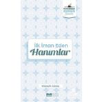 İlk İman Eden Hanımlar Peygamber Asrının Hanımları - Hüseyin Güneş