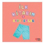 İlk Kitabım 5 - Kıyafetler - Ilgaz Gökırmaklı