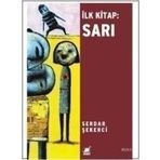 İLK KITAP: SARI - SERDAR ŞEKERCI